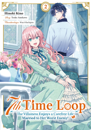 7th Time Loop: The Villainess Enjoys a Carefree Life Married to Her Worst Enemy! (Manga), Band 02 (deutsche Ausgabe)