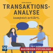 Basiswissen Psychologie: Transaktionsanalyse kompakt erklärt