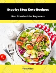 Step by Step Keto Recipes: Best Cookbook for Beginners