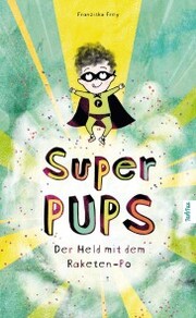 Super Pups - Der Held mit dem Raketen-Po