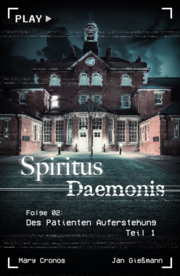 Spiritus Daemonis - Folge 2: Des Patienten Auferstehung (Teil 1)