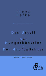 Das Urteil / Der Hungerkünstler / Der Gruftwächter