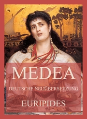 Medea (Deutsche Neuübersetzung)