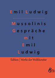 Mussolinis Gespräche mit Emil Ludwig