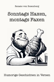 Sonntags Haxen, montags Faxen