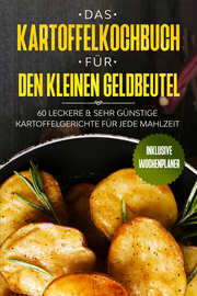 Das Kartoffelkochbuch für den kleinen Geldbeutel: 60 leckere & sehr günstige Kar - Cover