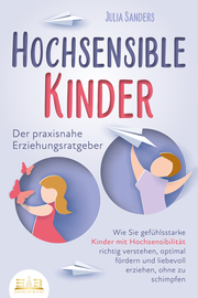 HOCHSENSIBLE KINDER - Der praxisnahe Erziehungsratgeber - Cover