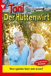 Toni der Hüttenwirt 420 - Heimatroman