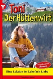 Toni der Hüttenwirt 426 - Heimatroman