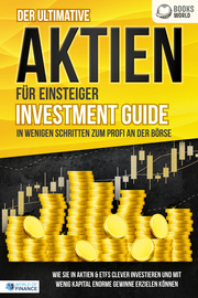 Der ultimative AKTIEN FÜR EINSTEIGER Investment Guide