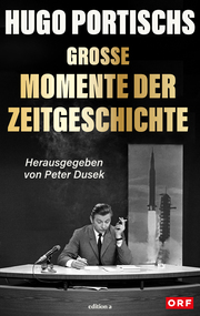 Hugo Portisch: Bedeutende Momente der Zeitgeschichte
