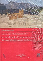 Salzburgs Musikgeschichte im Zeichen des Provinzialismus?