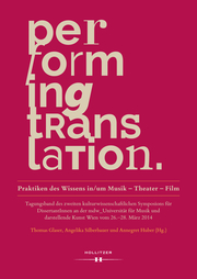 Performing Translation. Praktiken des Wissens in/um Musik - Theater - Film