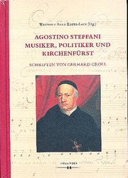 Agostino Steffani - Musiker, Politiker und Kirchenfürst