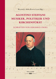 Agostino Steffani. Musiker, Politiker und Kirchenfürst