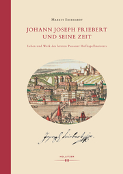Johann Joseph Friebert und seine Zeit