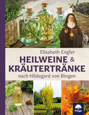 Heilweine & Kräutertränke nach Hildegard von Bingen