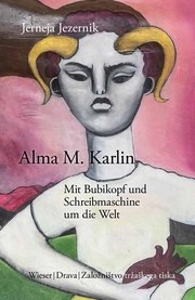 Alma M. Karlin - Mit Bubikopf und Schreibmaschine um die Welt - Cover