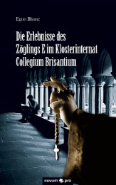 Die Erlebnisse des Zöglings E im Klosterinternat Collegium Brisantium - Cover