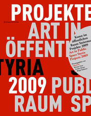 Kunst im öffentlichen Raum Steiermark Projekte 2009/Art in Public Space Styria Projects 2009