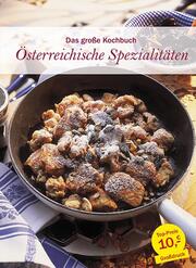 Das große Kochbuch Österreichische Spezialitäten
