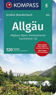 KOMPASS Großes Wanderbuch Allgäu, Allgäuer Alpen, Kleinwalsertal, Tannheimer Tal