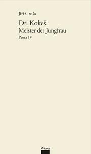 Werkausgabe Ji¿í Gru¿a / Dr. Koke¿: Meister der Jungfrau