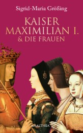 Kaiser Maximilian I. & die Frauen