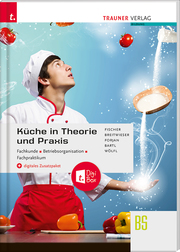 Küche in Theorie und Praxis - Fachkunde, Betriebsorganisation, Fachpraktikum + d