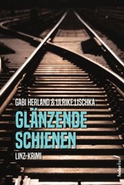 Glänzende Schienen: Linz-Krimi - Cover