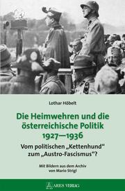 Die Heimwehren und die österreichische Politik 1927 - 1936 - Cover