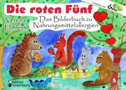 Die roten Fünf - Das Bilderbuch zu Nahrungsmittelallergien. Für alle Kinder, die einen einzigartigen Körper haben. (Empfohlen vom DAAB - Deutscher Allergie- und Asthmabund e.V.)