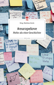 #europelove. Mehr als eine Geschichte. Live is a story - story.one