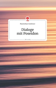 Dialoge mit Poseidon. Life is a Story - story.one
