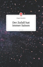 Der Zufall hat immer Saison. Life is a Story - story.one