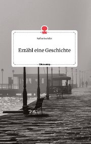 Erzähl eine Geschichte. Life is a Story - story.one - Cover