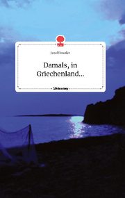 Damals, in Griechenland... Life is a Story - story.one