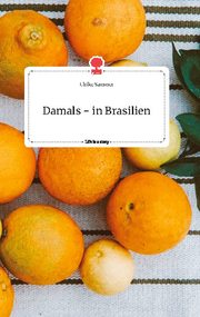 Damals - in Brasilien. Life is a Story - story.one - Cover