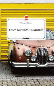 From Midwife To Midlife. Life is a Story - story.one