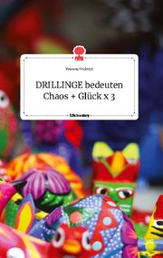 DRILLINGE bedeuten Chaos + Glück x 3. Life is a Story - story.one