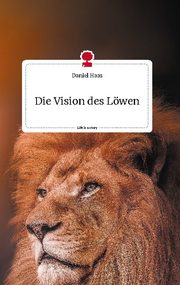 Die Vision des Löwen. Life is a Story - story.one