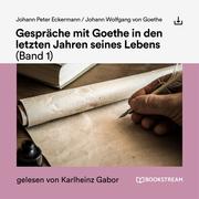 Gespräche mit Goethe in den letzten Jahren seines Lebens (Band 1)
