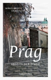 Prag - Abseits der Pfade