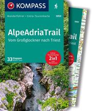 KOMPASS Wanderführer AlpeAdriaTrail, Vom Großglockner nach Triest, 33 Etappen mit Extra-Tourenkarte - Cover