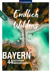 KOMPASS Endlich Wildnis - Bayern - Cover
