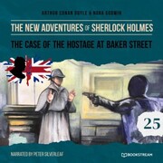 The Case of the Hostage at Baker Street - The New Adventures of Sherlock Holmes, Episode 25 (Unabridged)