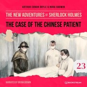 The Case of the Chinese Patient - The New Adventures of Sherlock Holmes, Episode 23 (Unabridged)
