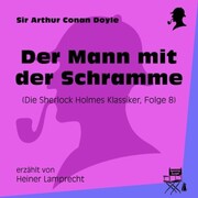 Der Mann mit der Schramme (Die Sherlock Holmes Klassiker, Folge 8)