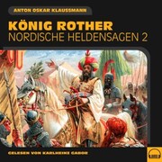 König Rother (Nordische Heldensagen, Folge 2)