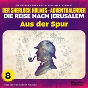 Aus der Spur (Der Sherlock Holmes-Adventkalender - Die Reise nach Jerusalem, Folge 8)